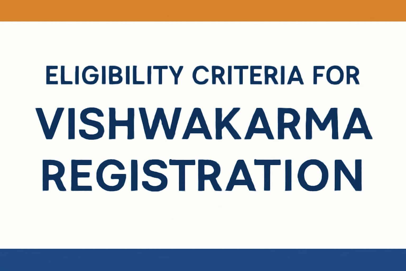 Eligibility Criteria for Vishwakarma Registration